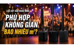 Loa cột sân khấu mini phù hợp không gian bao nhiêu m²?