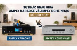 Sự khác nhau giữa amply karaoke và amply nghe nhạc dễ hiểu nhất