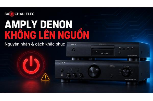 Amply Denon Không Lên Nguồn: Nguyên Nhân Và Cách Khắc Phục Hiệu Quả