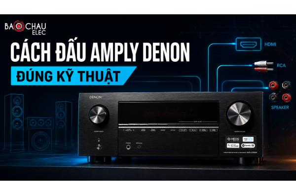 Cách Đấu Amply Denon Đúng Kỹ Thuật