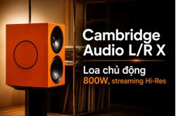 Cambridge Audio L/R X: Hệ thống stereo chủ động 800W gói gọn trong một đôi loa bookshelf