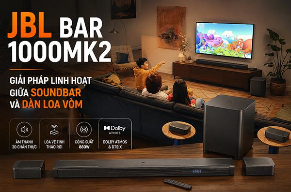 JBL Bar 1000MK2: Giải pháp linh hoạt giữa soundbar và dàn lo...