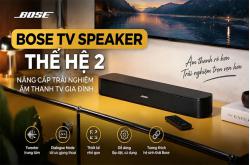 Bose TV Speaker thế hệ 2: Soundbar nhỏ gọn, nâng tầm âm thanh TV