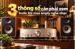 3 thông số cần phải xem trước khi mua amply nghe nhạc