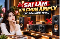 Sai lầm khi chọn amply cho loa nghe nhạc