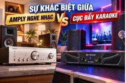 Sự Khác Biệt Giữa Amply Nghe Nhạc Và Cục Đẩy Karaoke