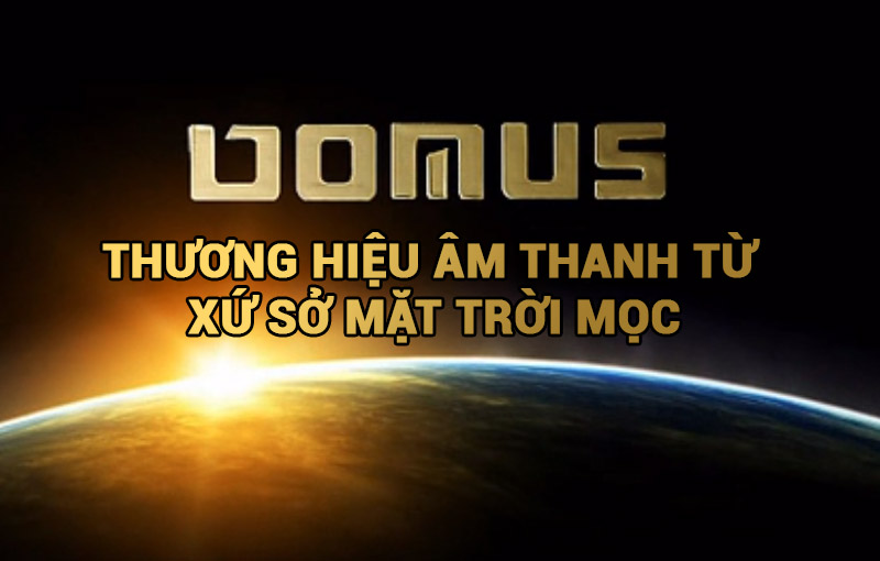 Domus- Thương hiệu âm thanh từ Nhật Bản